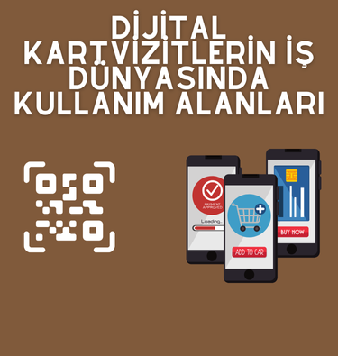 Dijital Kartvizitlerin İş Dünyasında Kullanım Alanları